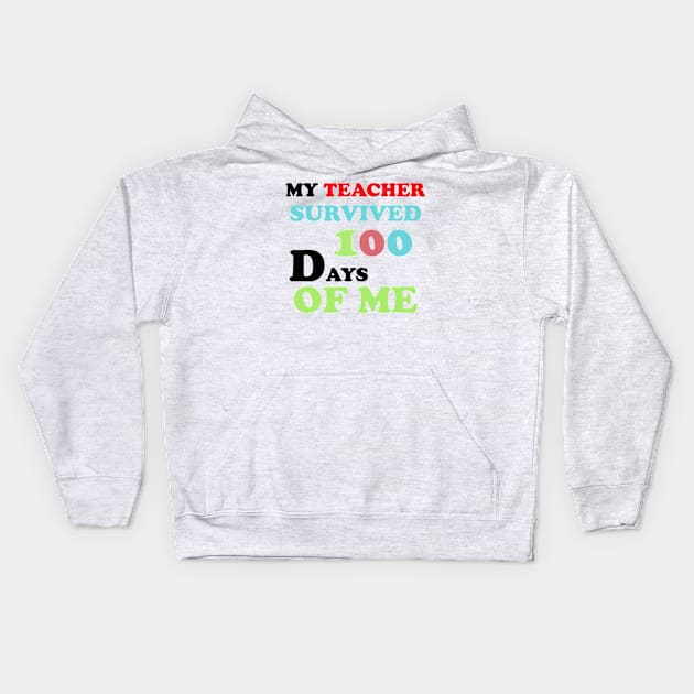 my teacher survived 100 days of me Kids Hoodie by UrbanCharm